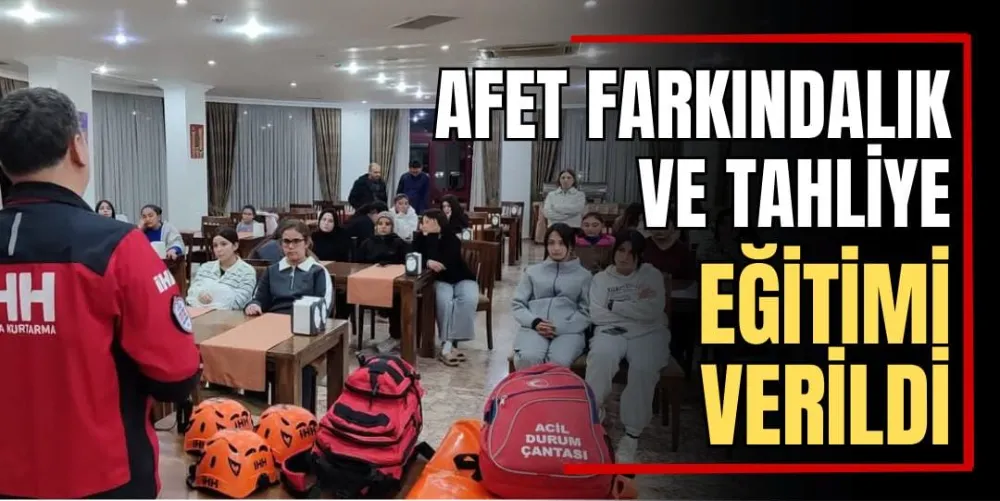 Afet Farkındalık ve Tahliye Eğitimi Verildi