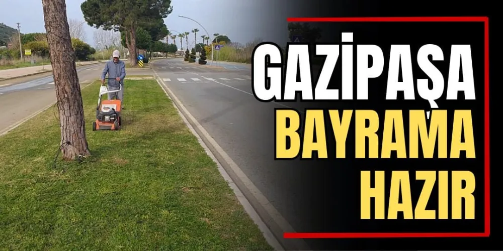 Gazipaşa Bayrama Hazır 