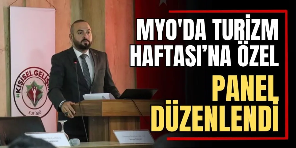 MYO’da Turizm Haftası’na Özel Panel Düzenlendi  
