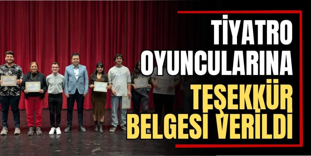 Tiyatro Oyuncularına Teşekkür Belgesi Verildi 