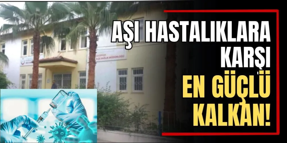 Aşı Hastalıklara Karşı En Güçlü Kalkan! 