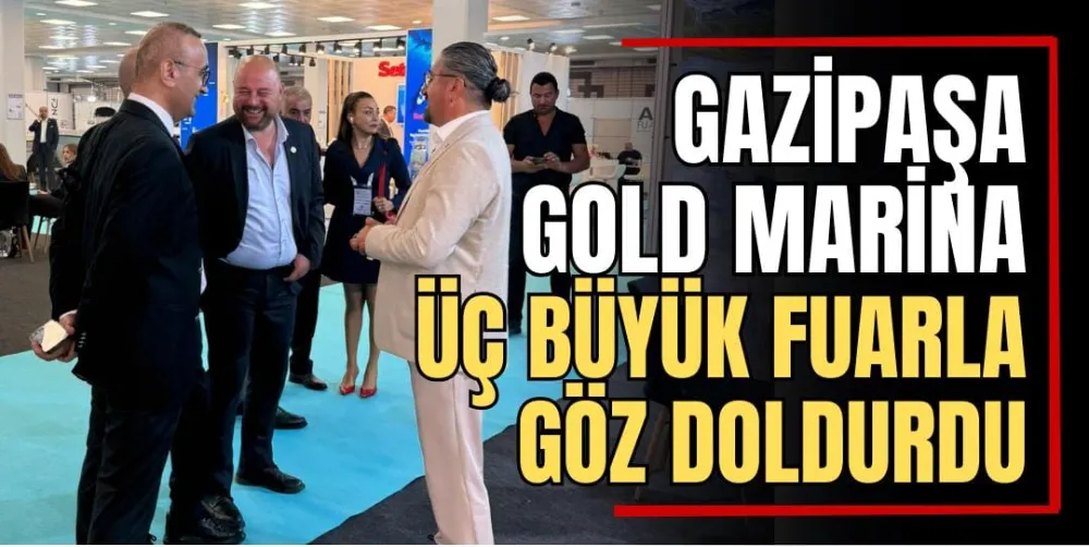 Gazipaşa Gold Marina, Üç Büyük Fuarla Göz Doldurdu 