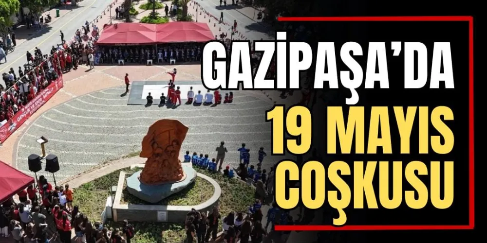 Gazipaşa’da 19 Mayıs Coşkusu 