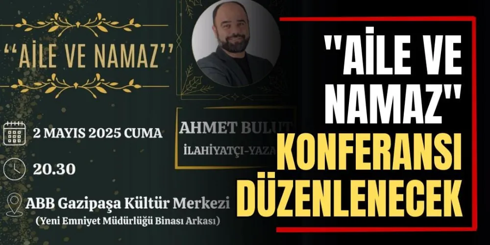 “Aile ve Namaz” Konferansı Düzenlenecek 