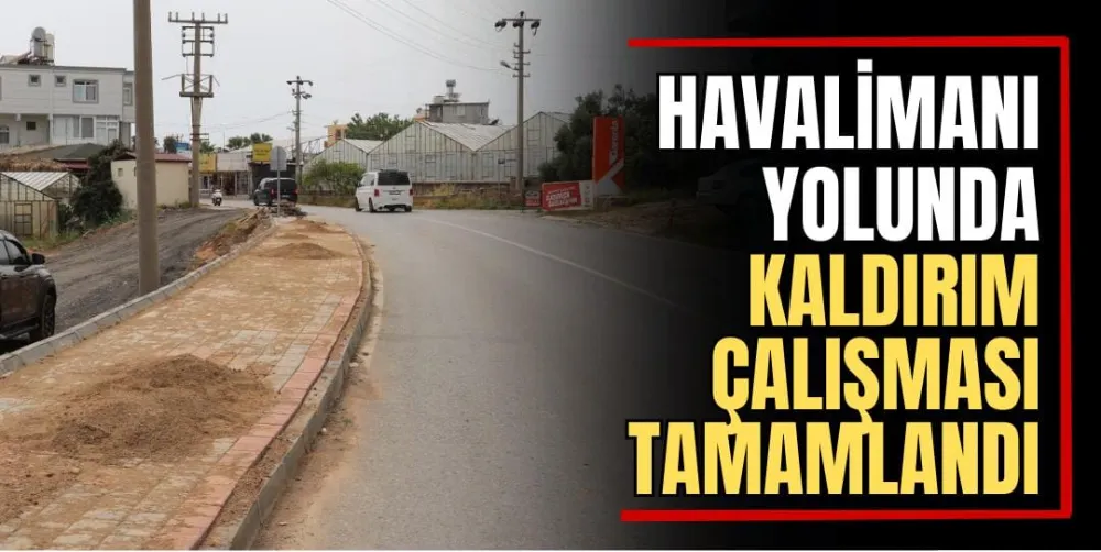 Havalimanı Yolunda Kaldırım Çalışması Tamamlandı  