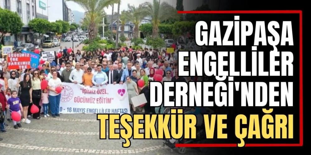 Gazipaşa Engelliler Derneği’nden Teşekkür ve Çağrı 
