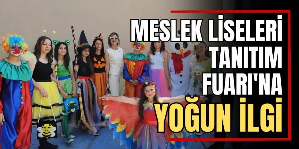 Meslek Liseleri Tanıtım Fuarı’na Yoğun İlgi  