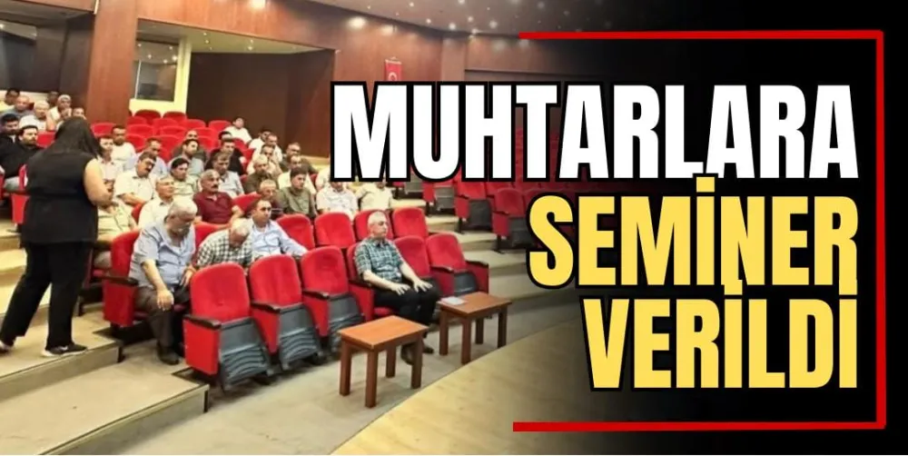 Muhtarlara Seminer Verildi  
