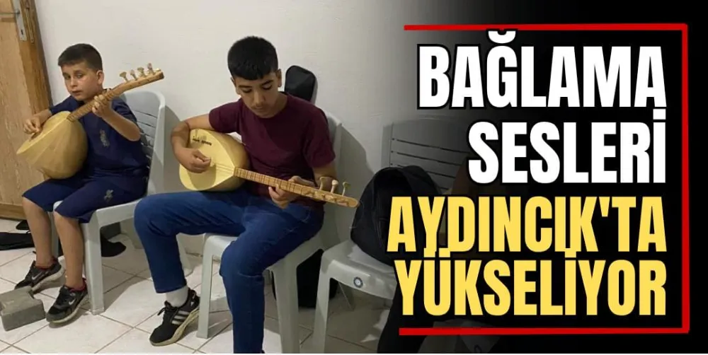 Bağlama Sesleri Aydıncık’ta Yükseliyor 