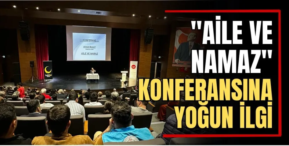 “Aile ve Namaz” Konferansına Yoğun İlgi 