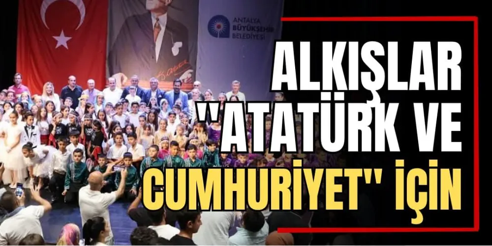 Alkışlar “Atatürk ve Cumhuriyet” İçin 