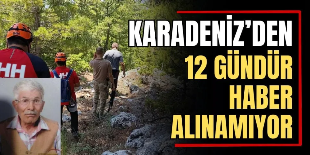 KARADENİZ’DEN 12 GÜNDÜR HABER ALINAMIYOR 
