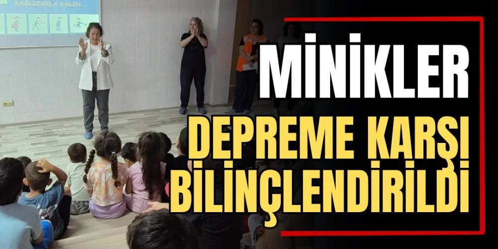 Minikler Depreme Karşı Bilinçlendirildi 