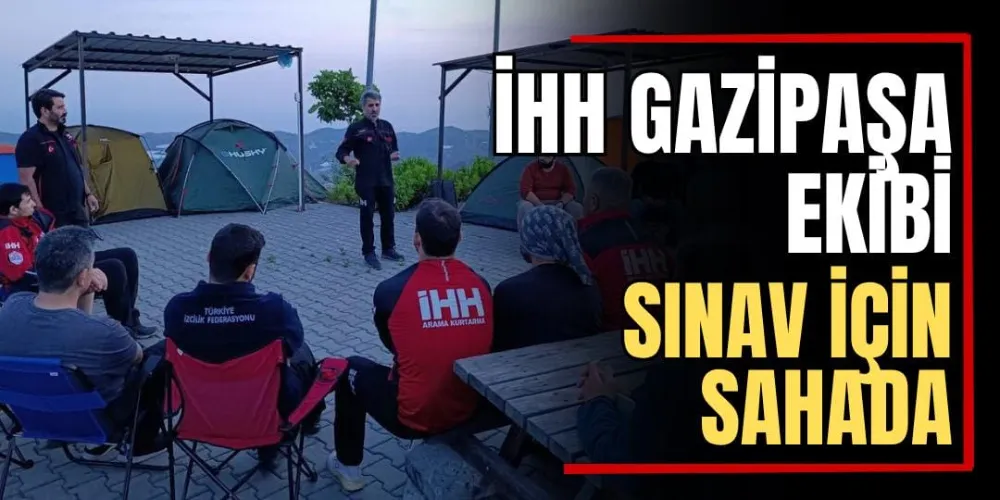 İHH Gazipaşa Ekibi Sınav İçin Sahada  