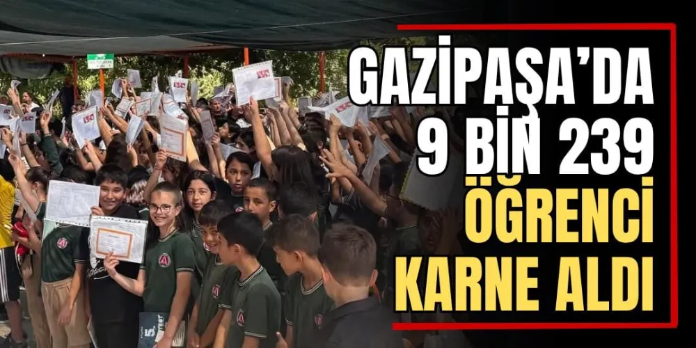 Gazipaşa’da 9 Bin 239 Öğrenci Karne Aldı 