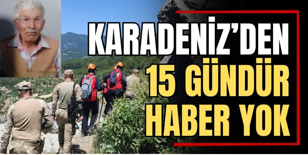 Karadeniz’den 15 Gündür Haber Yok 