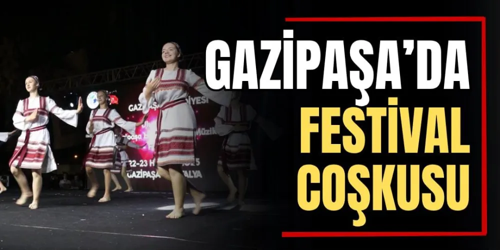 Gazipaşa’da Festival Coşkusu  
