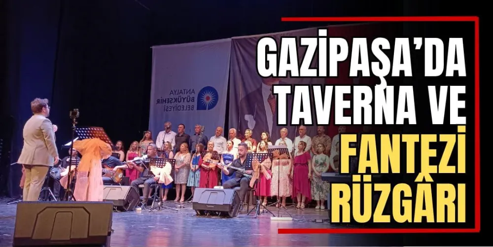 Gazipaşa’da Taverna ve Fantezi Rüzgârı  
