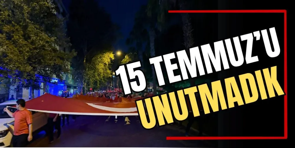 15 Temmuz’u Unutmadık  
