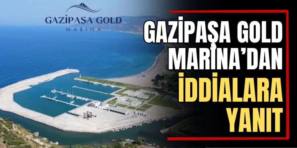 Gazipaşa Gold Marina’dan İddialara Yanıt 