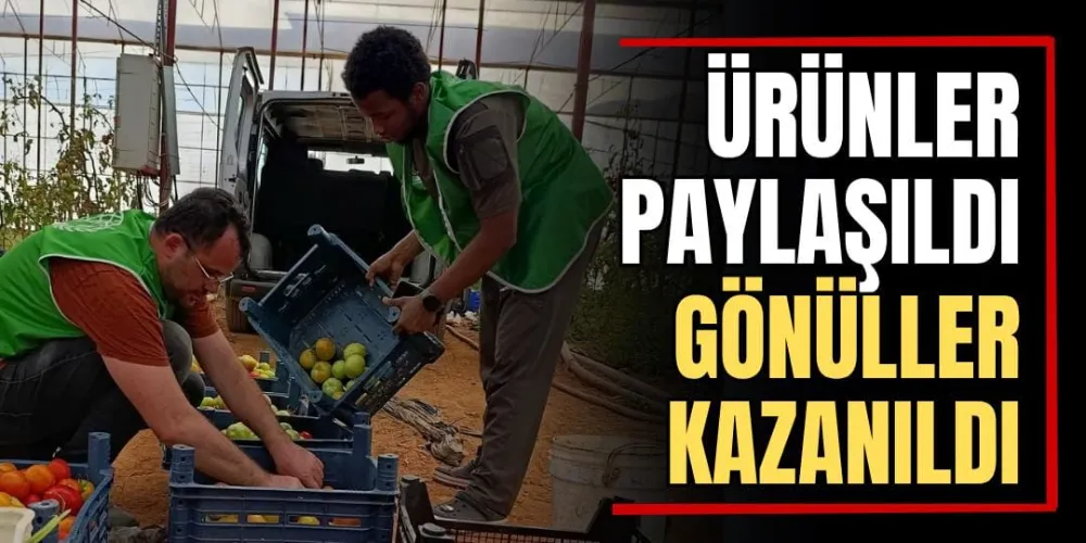 Ürünler Paylaşıldı, Gönüller Kazanıldı  