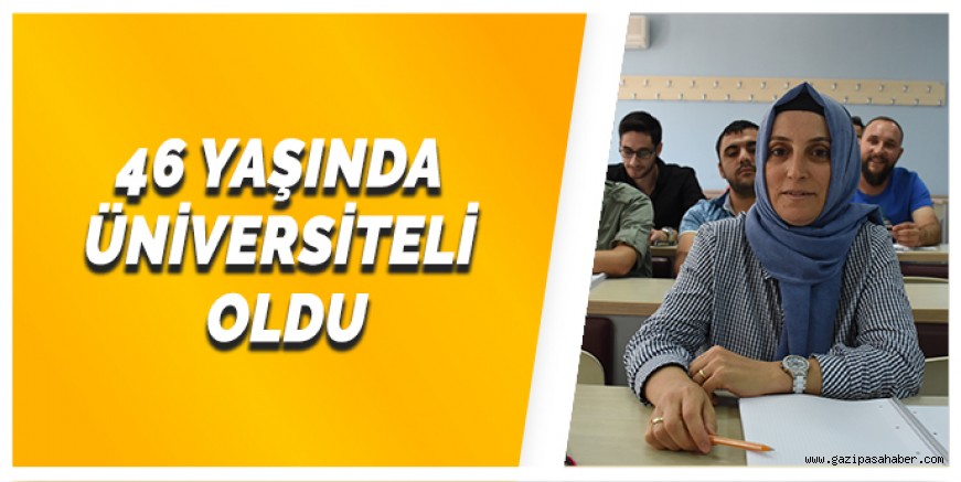 46 YAŞINDA ÜNİVERSİTELİ OLDU