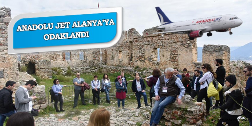 ANADOLU JET ALANYA?YA ODAKLANDI