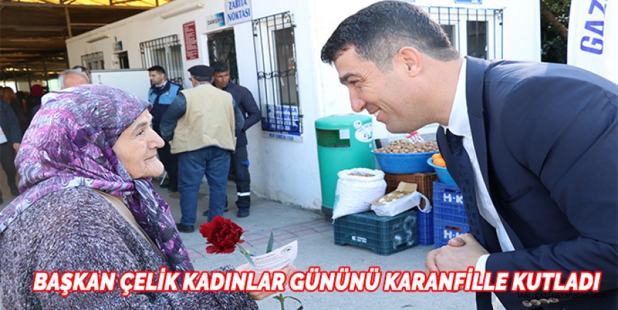 BAŞKAN ÇELİK KADINLAR GÜNÜNÜ KARANFİLLE KUTLADI