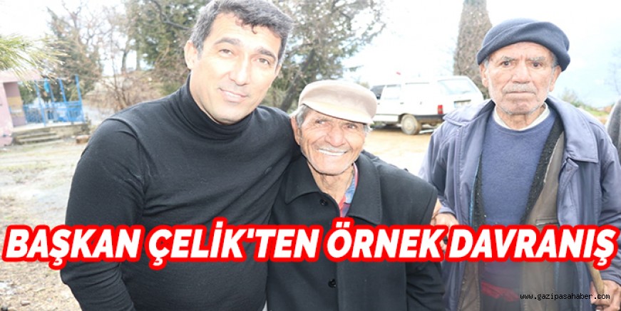 BAŞKAN ÇELİK`TEN ÖRNEK DAVRANIŞ