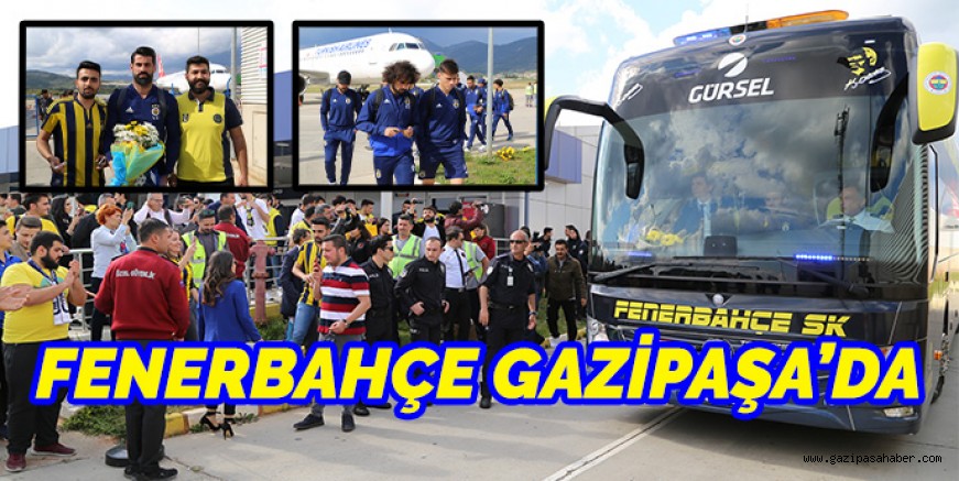 Fenerbahçe Gazipaşa`da
