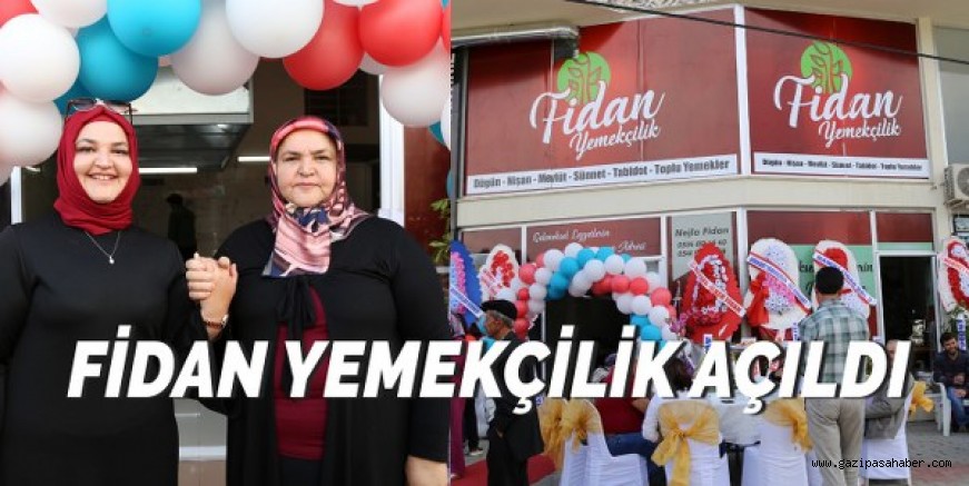 FİDAN YEMEKÇİLİK AÇILDI