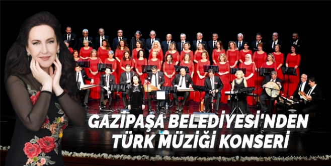 GAZİPAŞA BELEDİYESİ`NDEN TÜRK MÜZİĞİ KONSERİ