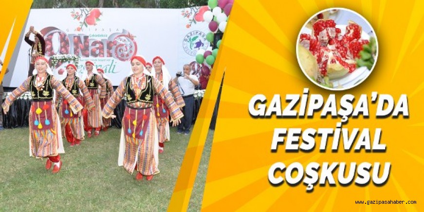 GAZİPAŞA ÇEKİRDEKSİZ NAR FESTİVALİYLE COŞTU