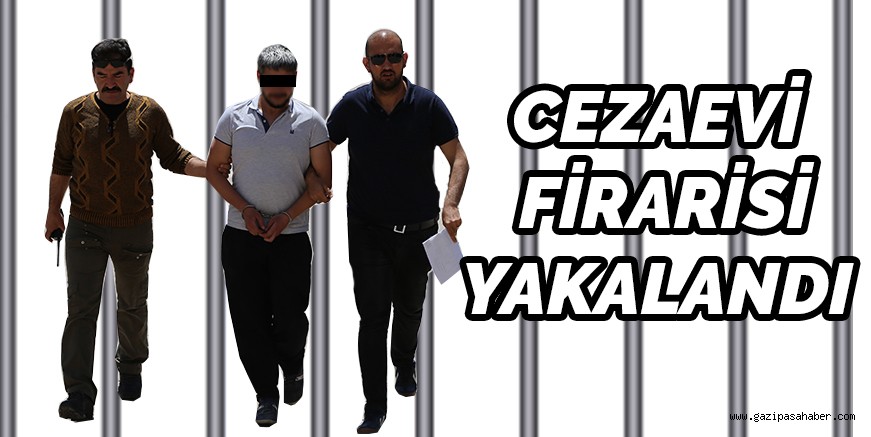 GAZİPAŞA`DA CEZAEVİ FİRARİSİ YAKALANDI