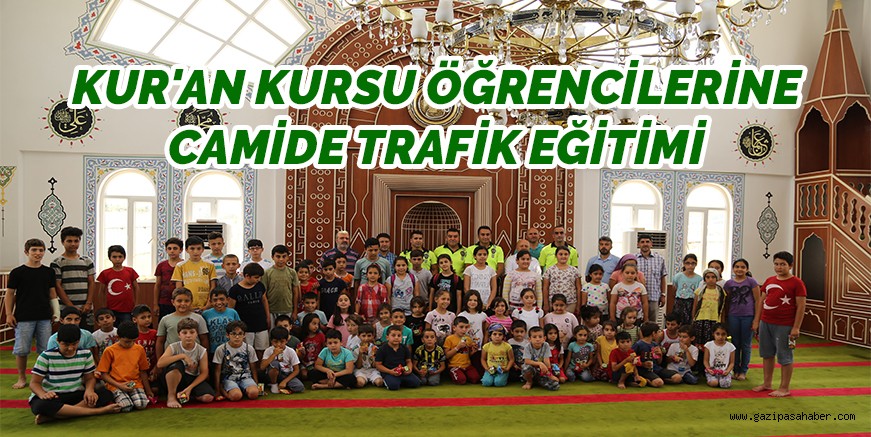 GAZİPAŞA`DA KUR`AN KURSU ÖĞRENCİLERİNE CAMİDE TRAFİK EĞİTİMİ