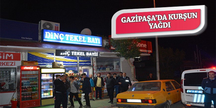 GAZİPAŞA`DA KURŞUN YAĞDI