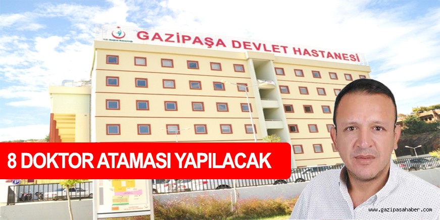 GAZİPAŞA DEVLET HASTANESİ?NE 8 DOKTOR ATANACAK