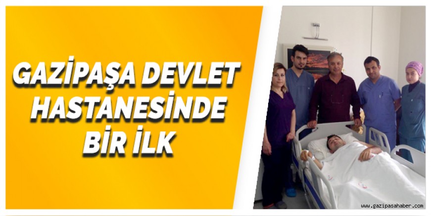 GAZİPAŞA DEVLET HASTANESİNDE BİR İLK