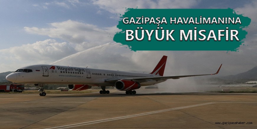 GAZİPAŞA HAVALİMANINA BÜYÜK MİSAFİR