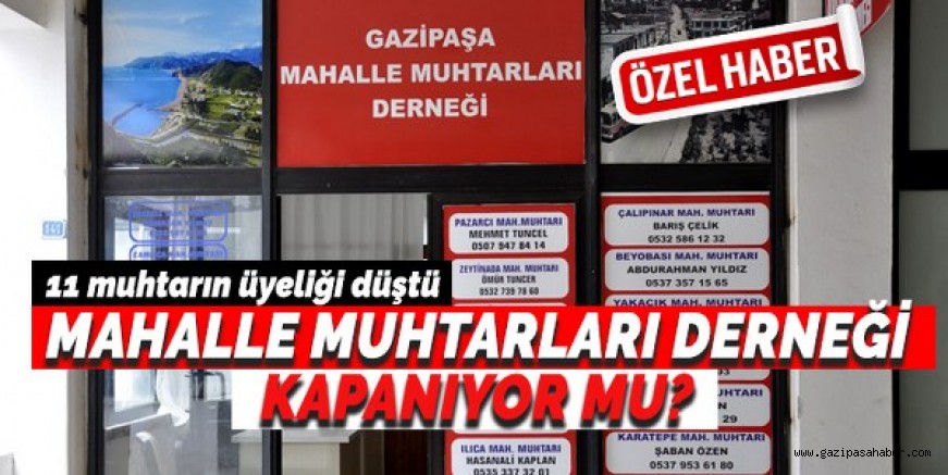 Gazipaşa Mahalle Muhtarları Derneği kapanma ile karşı karşıya