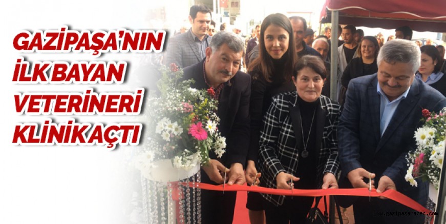 GAZİPAŞA`NIN İLK BAYAN VETERİNERİ KLİNİK AÇTI