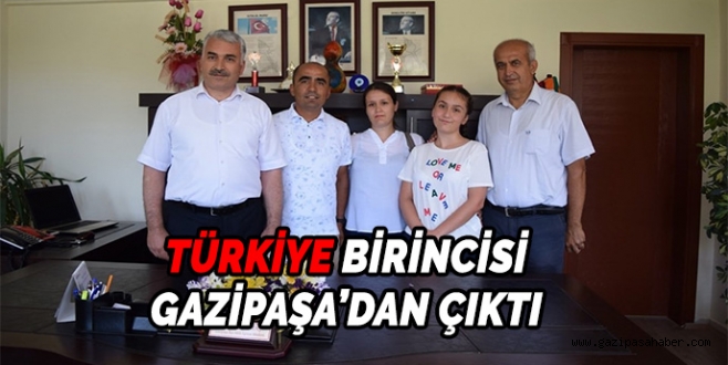 TÜRKİYE BİRİNCİSİ  GAZİPAŞA?DAN ÇIKTI