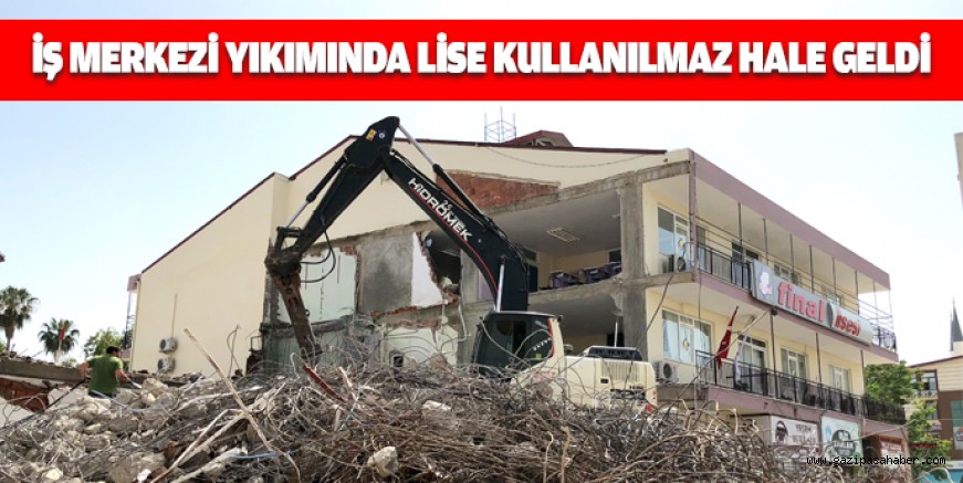 İŞ MERKEZİ YIKIMINDA DUVARI ÇÖKEN LİSE KULLANILMAZ HALE GELDİ