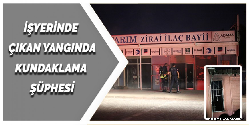 İŞYERİNDE ÇIKAN YANGINDA KUNDAKLAMA ŞÜPHESİ