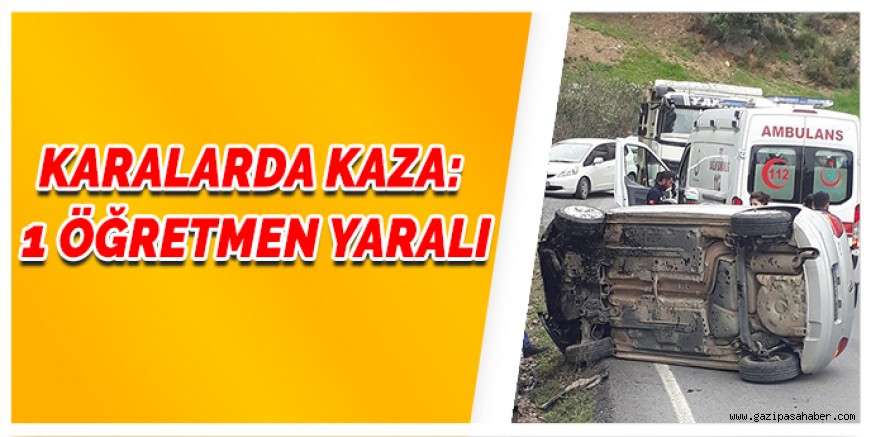 KARALARDA KAZA: 1 ÖĞRETMEN YARALI