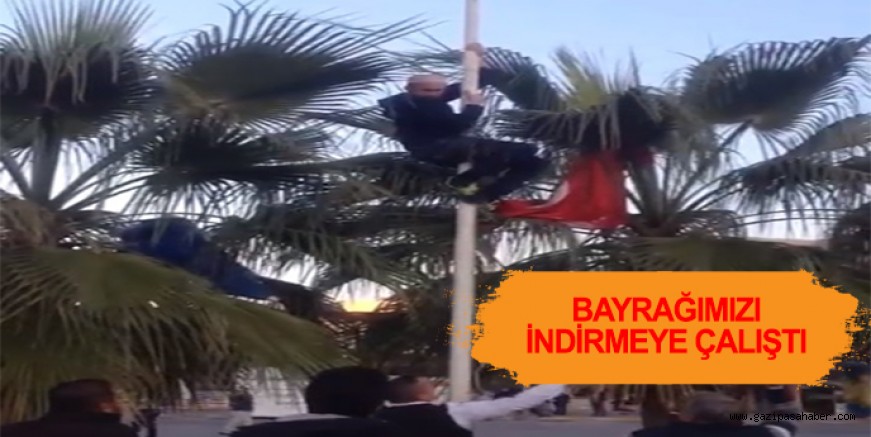 BAYRAĞIMIZI İNDİRMEYE ÇALIŞTI, LİNÇ EDİLDİ
