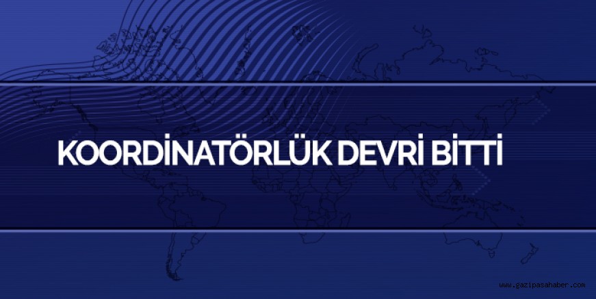 KOORDİNATÖRLÜK DEVRİ BİTTİ