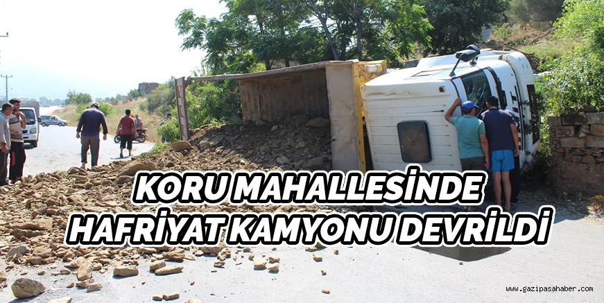 KORU MAHALLESİNDE HAFRİYAT KAMYONU DEVRİLDİ