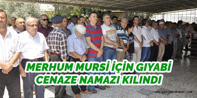 MERHUM MURSİ İÇİN GIYABİ CENAZE NAMAZI KILINDI