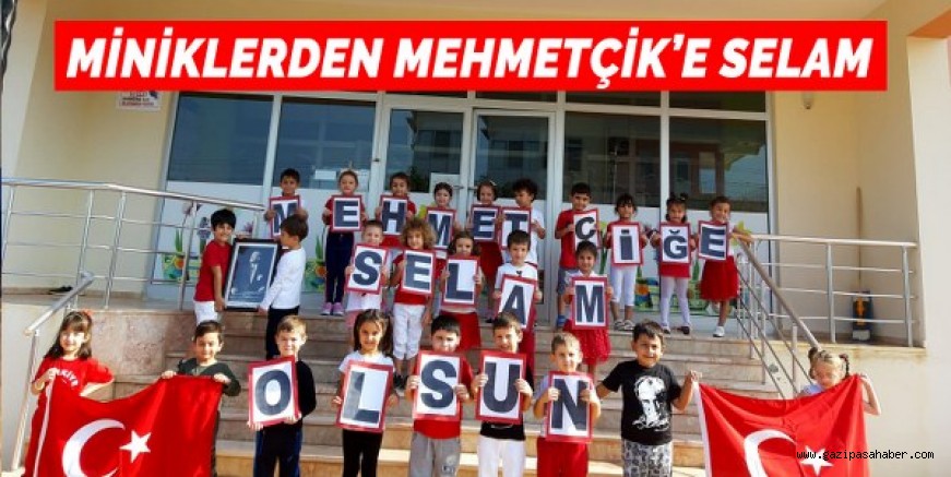 MİNİKLERDEN MEHMETÇİK`E SELAM